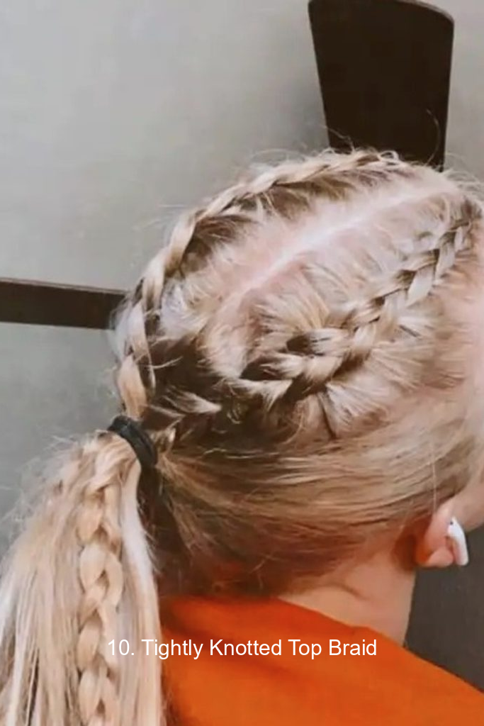 10. Tightly Knotted Top Braid